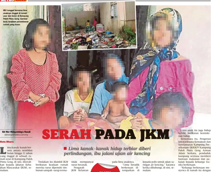  ??  ?? IBU tunggal bersama lima anaknya tinggal di rumah uzur dan kotor di Kampung Paloh Pintu Geng. Gambar kecil, keadaan persekitar­an rumah yang kotor.