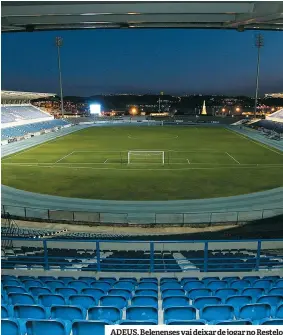  ??  ?? ADEUS. Belenenses vai deixar de jogar no Restelo