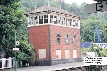  ??  ?? > The former signal box at Torre railway station in Torquay