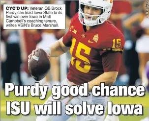  ??  ?? CYC’D UP: Veteran QB Brock Purdy can lead Iowa State to its first win over Iowa in Matt Campbell’s coaching tenure, writes VSiN’s Bruce Marshall.