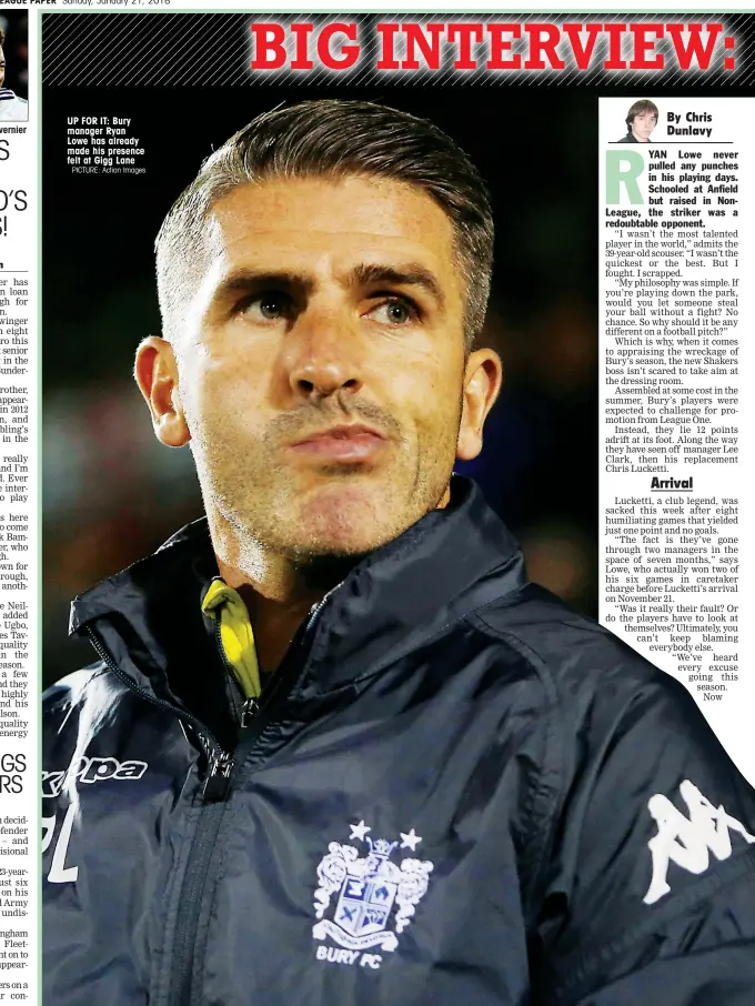  ?? PICTURE: Action Images ?? UP FOR IT: Bury manager Ryan Lowe has already made his presence felt at Gigg Lane