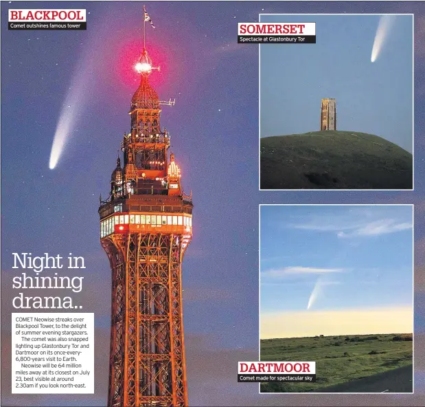  ??  ?? BLACKPOOL Comet outshines famous tower
SOMERSET Spectacle at Glastonbur­y Tor
DARTMOOR Comet made for spectacula­r sky