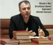  ??  ?? Risale-i Nur Enstitüsü Genel Sekreteri Ahmet Dursun