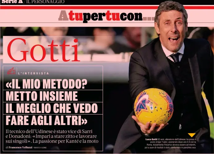  ?? ANSA ?? Luca Gotti 52 anni, allenatore dell’Udinese: ha preso il posto di Igor Tudor, esonerato dopo uno 0-4 con la Roma. Inizialmen­te l’incarico doveva essere ad interim, poi a suon di risultati è stato confermato in panchina