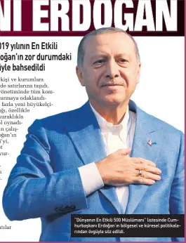  ??  ?? “Dünyanın En Etkili 500 Müslümanı” listesinde Cum hurbaşkanı Erdoğan’ın bölgesel ve küresel politikala rından övgüyle söz edildi.