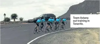  ??  ?? Team Astana out training in Tenerife.