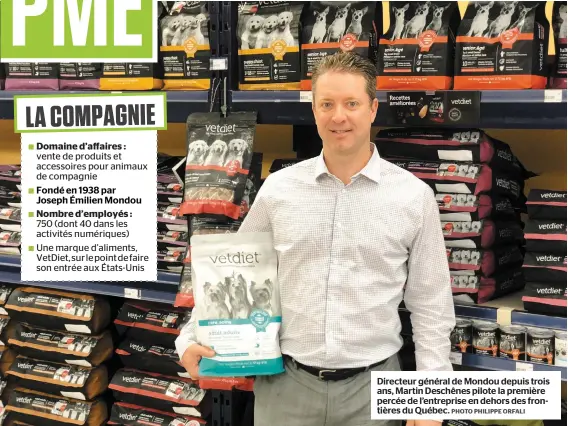  ?? PHOTO PHILIPPE ORFALI ?? Directeur général de Mondou depuis trois ans, Martin Deschênes pilote la première percée de l’entreprise en dehors des frontières du Québec.