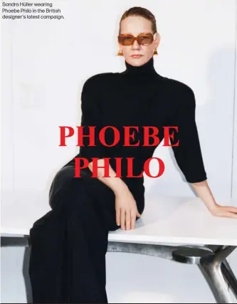  ?? ?? Sandra Hüller wearing Phoebe Philo in the British designer's latest campaign.