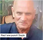  ?? ?? Paul ‘one punch’ Doyle