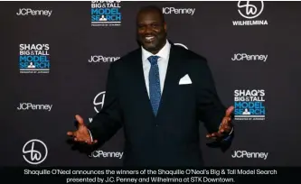  ??  ?? Shaquille O’Neal announces the winners of the Shaquille O’Neal’s Big & Tall Model Search
presented by J.C. Penney and Wilhelmina at STK Downtown.