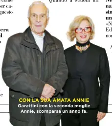  ??  ?? CON LA SUA AMATA ANNIE Garattini con la seconda moglie Annie, scomparsa un anno fa.