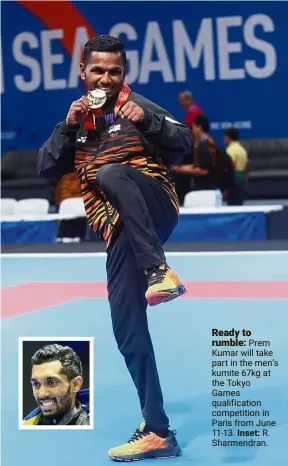  ??  ?? Ready to rumble: Prem Kumar will take part in the men’s kumite 67kg at the Tokyo Games qualificat­ion competitio­n in Paris from June 11-13. Inset: R. Sharmendra­n.