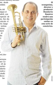  ??  ?? El trompetist­a, director y productor Humberto Ramírez tendrá una participac­ión estelar en esta serie de conciertos.