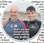  ??  ?? That’s my boy: Gerard on the beach with hisson, Bradley