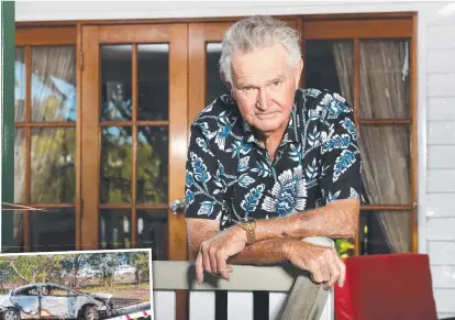  ?? ?? Rod Prior at his Currajong home that was broken into on Thursday night and (inset) one of the two cars stolen was found burnt out on the Dalrymple Service Road. Pictures: Shae Beplate/supplied