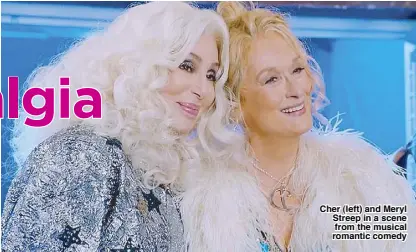  ??  ?? Cher (left) and Meryl Streep in a scene from the musical romantic comedy