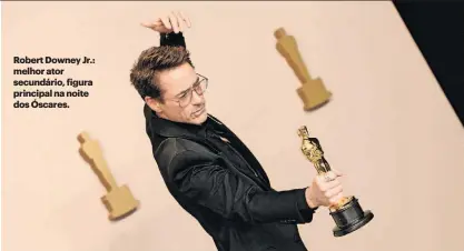 ?? ?? Robert Downey Jr.: melhor ator secundário, figura principal na noite dos Óscares.