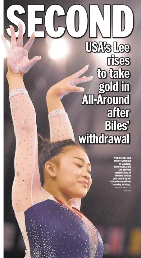  ?? PHOTOS BY GETTY IMAGES ?? With friends and family watching in Oakdale, Minnesota, Suni Lee delivers performanc­e of lifetime to take gold medal in AllAround competitio­n Thursday in Tokyo.