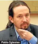  ??  ?? Pablo Iglesias