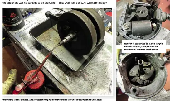  ??  ?? Priming the crank’s oilways. This reduces the lag between the engine starting and oil reaching vital parts Ignition is controlled by a nice, simple, neat distributo­r, complete with a mechanical advance mechanism