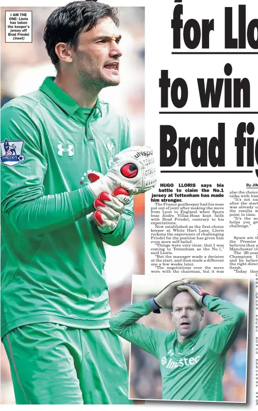  ??  ?? I AM THE ONE: Lloris has taken the keeper’s
jersey off Brad Friedel