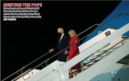  ?? AFP PHOTO ?? MEETING THE POPE
US President Joe Biden and US first lady Jill Biden disembark from Air Force One upon arrival at the Rome Fiumicino Internatio­nal Airport, early on Oct. 29, 2021, in Rome, Italy.