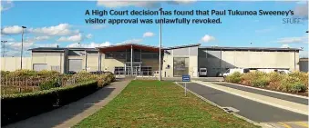  ?? STUFF ?? A High Court decision has found that Paul Tukunoa Sweeney’s visitor approval was unlawfully revoked.