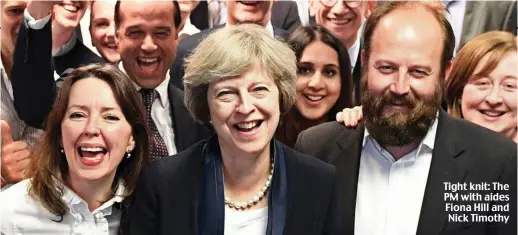  ??  ?? Tight knit: The PM with aides Fiona Hill and Nick Timothy