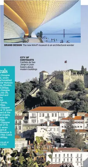  ??  ?? GRAND DESIGN The new MAAT museum is an architectu­ral wonder CITY OF CONTRASTS Castlelo de Sao Jorge in Lison towers above modern buildings