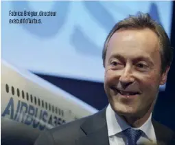  ??  ?? Fabrice Brégier, directeur exécutif d’Airbus.