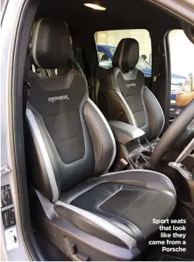  ??  ?? Sport seats that look like they came from a Porsche