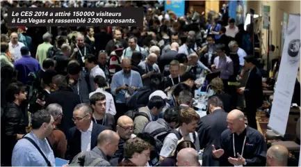  ??  ?? Le CES 2014 a attiré 150 000 visiteurs à Las Vegas et rassemblé 3 200 exposants.