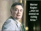  ??  ?? Werner Kogler: „Jetzt ist einmal so richtig Krise.“