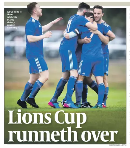  ?? PHOTOS: MARC MORRIS ?? We’ve done it! Lions celebrate FA Cup victory against Wembley FC