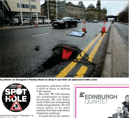  ??  ?? A pothole on Glasgow’s Paisley Road so deep it can hide an upturned traffic cone