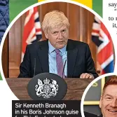  ?? ?? Sir Kenneth Branagh in his Boris Johnson guise for This England, above, and out of character, right