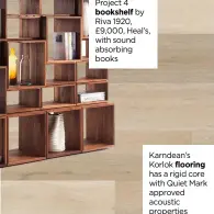  ?? ?? Karndean’s Korlok flooring has a rigid core with Quiet Mark approved acoustic properties