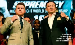  ??  ?? SUPREMACY: The winner will become the biggest star in world boxing