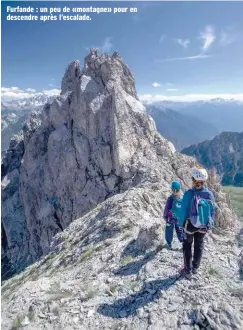  ??  ?? Furfande : un peu de «montagne» pour en descendre après l’escalade.