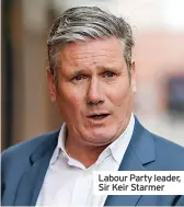  ?? ?? Labour Party leader, Sir Keir Starmer