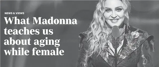  ?? NICHOLAS HUNT ?? Madonna, who turns 60 today, preaches the power of women supporting one another.