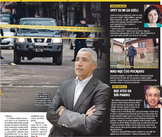  ??  ?? motiv, poČinilac i naruČilac ubistva jednog od najistaknu­tijih lidera kosovskih srba u ovom trenutku su nepoznati