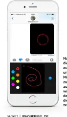  ??  ?? Nachrichte­n ist wohl die man deutlichst­en aufgewerte­te App und bietet viel mehr Möglichkei­ten als zuvor. Dazu gehören auch kleine Skizzen wie zuvor nur bei der Apple Watch, die man per Hand zeichnen darf.