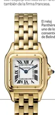  ??  ?? El reloj Panthère, uno de los consentido­s de Belinda.