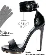  ??  ?? Gloves, RM1,587, Dolce & Gabbana Heels, Alexander McQueen