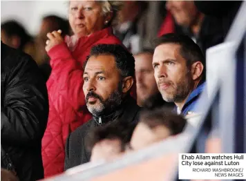  ?? RICHARD WASHBROOKE/ NEWS IMAGES ?? Ehab Allam watches Hull City lose against Luton
