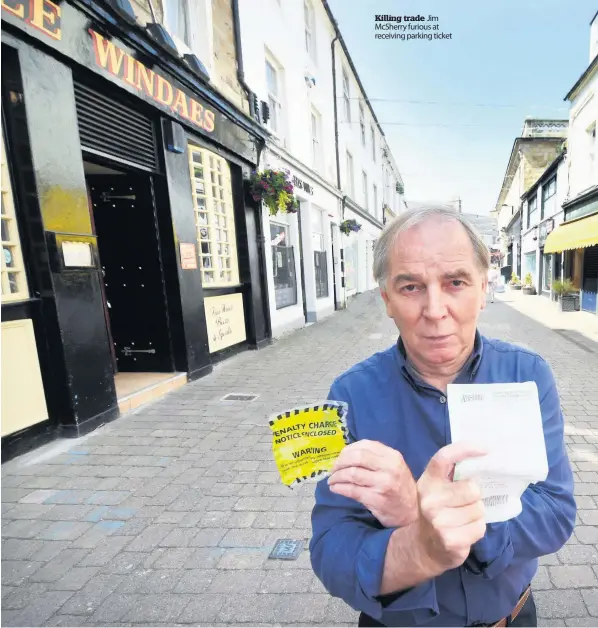  ??  ?? Killing trade Jim McSherry furious at receiving parking ticket