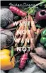  ??  ?? Fridge Cleaner Cooking — Waste Not Want Not by Sarah Burtscher, $39.99