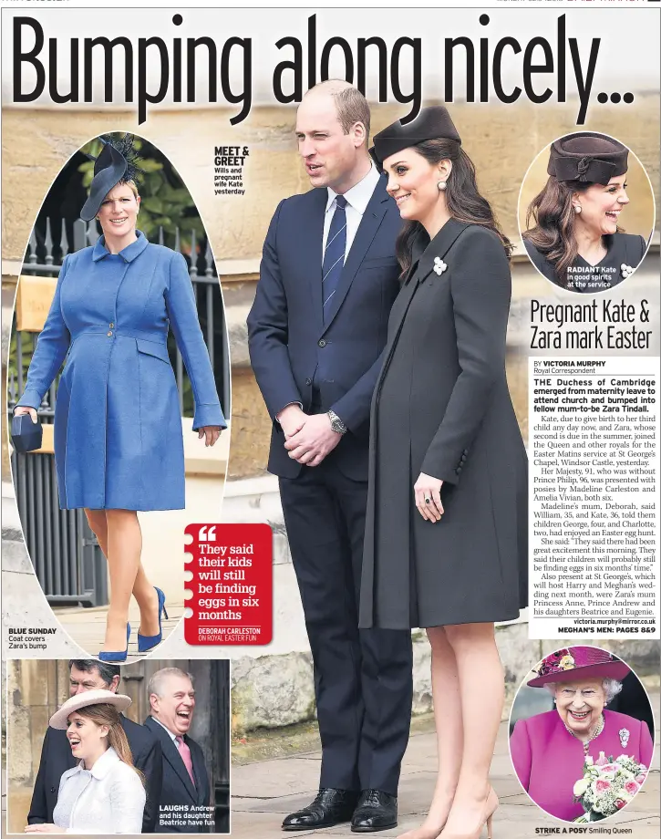  ??  ?? BLUE SUNDAY Coat covers Zara’s bump MEET & GREET Wills and pregnant wife Kate yesterday LAUGHS Andrew and his daughter Beatrice have fun RADIANT Kate in good spirits at the service STRIKE A POSY Smiling Queen