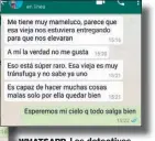  ??  ?? WHATSAPP. Los detectives accedieron a los chats que mantuvo una de las víctimas con su novia.